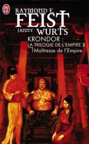 book cover of La trilogie de l'Empire, Tome 3 : Maîtresse de l'Empire by Janny Wurts|Raymond Elias Feist