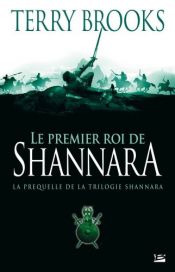 book cover of Le Premier Roi de Shannara : Préquelle by Terry Brooks