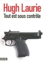 book cover of Tout est sous contrôle by Hugh Laurie
