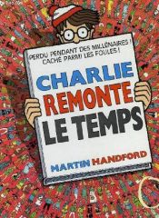 book cover of Charlie remonte le temps by Martin Handford