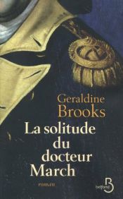 book cover of La solitude du docteur March by Geraldine Brooks