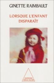 book cover of Lorsque l'enfant disparaît by Ginette Raimbault