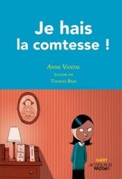 book cover of Je hais la comtesse ! by Anne Vantal
