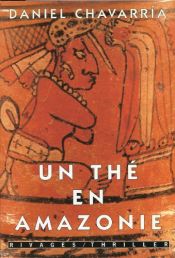 book cover of Un thé en Amazonie by Daniel Chavarría