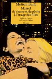book cover of Manuel de chasse et de pêche à l'usage des filles by Melissa Bank