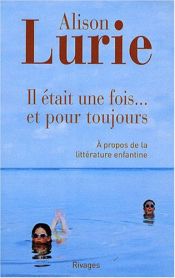 book cover of Il était une fois... et pour toujours : A propos de la littérature enfantine by Alison Lurie
