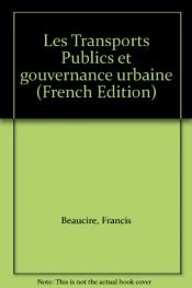 book cover of Les Transports Publics et gouvernance urbaine by Francis Beaucire