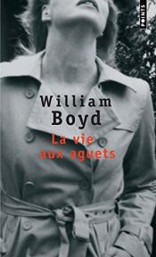 book cover of La vie aux aguets by William Boyd