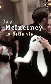 book cover of La belle vie by Jay McInerney