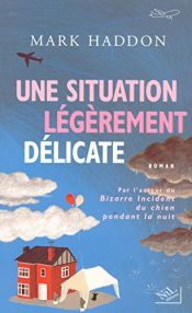 book cover of Une situation légèrement délicate by Mark Haddon
