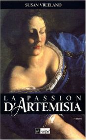 book cover of La Passion d'Artemisia by Susan Vreeland
