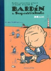 book cover of Gestes, prouesses, propos et traits d'esprit de Bardin le Superréaliste by Max