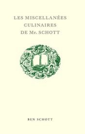 book cover of Les Miscellanées Culinaires de Mr. Schott by Ben Schott
