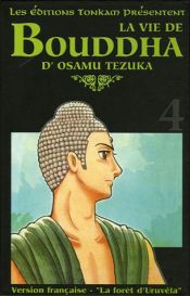 book cover of La vie de Bouddha, Tome 4 : La forêt d'Uruvéla by Osamu Tezuka