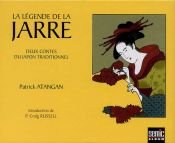 book cover of La légende de la jarre : Deux contes du Japon traditionnel by Patrick Atangan