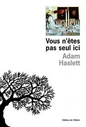 book cover of Vous n'êtes pas seul ici by Adam Haslett