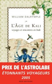 book cover of L'âge de Kali : A la rencontre du sous-continent by William Dalrymple