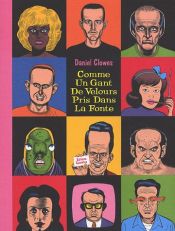 book cover of Comme Un Gant De Velours Pris Dans La Fonte by Daniel Clowes