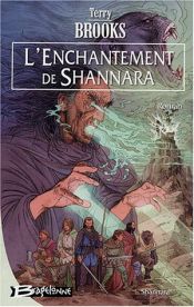 book cover of Shannara, Tome 3 : L'enchantement de Shannara by Terry Brooks