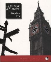 book cover of Le faiseur d'histoire by Stephen Fry