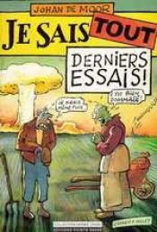 book cover of Je sais tout. Derniers essais! by Johan De Moor