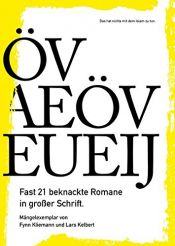 book cover of Öv Aeöv Eueij: Fast 21 beknackte Romane in großer Schrift by Fynn Kliemann|Lars Kelbert