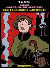 book cover of Adele 10. Das teuflische Labyrinth: Adeles ungewöhnliche Abenteuer by Jacques Tardi