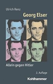 book cover of Georg Elser: Allein gegen Hitler (Mensch - Zeit - Geschichte) by Ulrich Renz