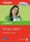 Fit für TOEFL®: Mit Erfolg zur Prüfung