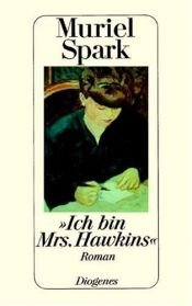 book cover of "Ich bin Mrs. Hawkins" by Muriel Spark