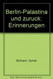 book cover of Berlin - Palästina und zurück. Erinnerungen by Günter Stillmann