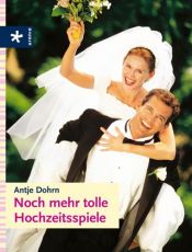 book cover of Noch mehr tolle Hochzeitsspiele by Antje Dohrn