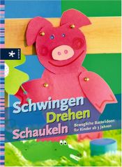 book cover of Schwingen Drehen Schaukeln. Bewegliche Bastelideen ab 3 Jahren by Sabine Uhl-Fischer