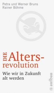 book cover of Die Altersrevolution. Wie wir in Zukunft alt werden by Petra Bruns