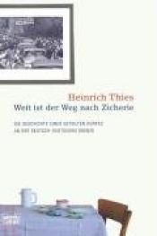 book cover of Weit ist der Weg nach Zicherie: Die Geschichte eines Dorfes an der deutsch-deutschen Grenze by Heinrich Thies