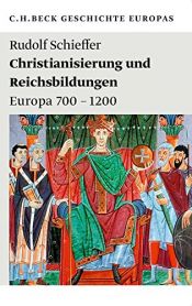book cover of Christianisierung und Reichsbildungen: Europa 700 - 1200 by Rudolf Schieffer
