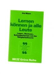 book cover of Lernen können ja alle Leute : Lesen-, Rechnen-, Schreibenlernen mit der Tätigkeitstheorie by Iris Mann