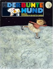 book cover of Der Bunte Hund 72: Magazin für Kinder in den besten Jahren by Autor nicht bekannt