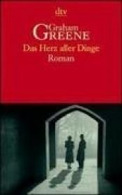 book cover of Das Herz aller Dinge by Graham Greene