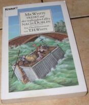 book cover of Mr. White treibt auf der reissenden Liffey nach Dublin. Ein Ueberlebensroman. by Terence Hanbury White