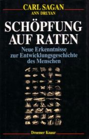 book cover of Schöpfung auf Raten : neue Erkenntnisse zur Entwicklungsgeschichte des Menschen by Ann Druyan|Carl Sagan