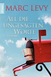 book cover of All die ungesagten Worte Roman by Marc Levy