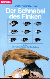 book cover of Der Schnabel des Finken oder der kurze Atem der Evolution. [The Beak of the Finch. A Story of Evolution in our Time.] by Jonathan Weiner
