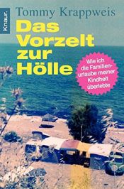 book cover of Das Vorzelt zur Hölle: Wie ich die Familienurlaube meiner Kindheit überlebte by Tommy Krappweis