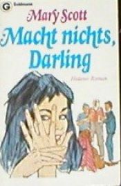 book cover of Macht nichts, Darling by Mary Scott