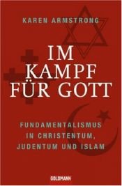 book cover of Im Kampf für Gott: Fundamentalismus in Christentum, Judentum und I by Karen Armstrong