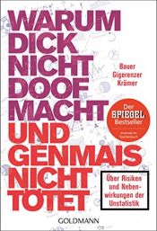 book cover of Warum dick nicht doof macht und Genmais nicht tötet: Über Risiken und Nebenwirkungen der Unstatistik by Gerd Gigerenzer|Thomas Bauer|Walter Krämer