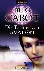 book cover of Die Tochter von Avalon by Meg Cabot