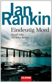 book cover of Eindeutig Mord: Zwölf Fälle für John Rebus by Ian Rankin