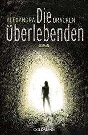 book cover of Die Überlebenden: Band 1 - Roman by Alexandra Bracken
